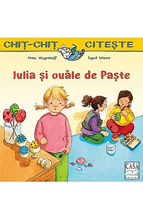 Povești și ficțiune pentru copii - Iulia si oule de paste – Anna Wagenhoff, Sigrid Leberer