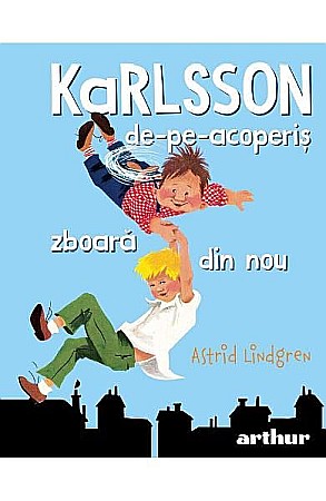 Cărți - Karlsson de pe acoperis zboara din nou - Astrid Lindgren
