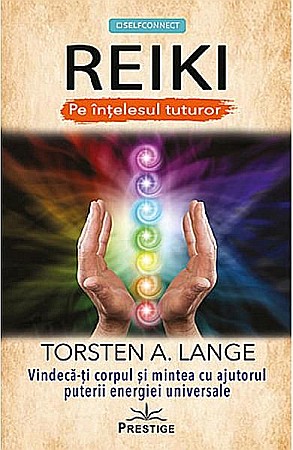Religie și spiritualitate - Reiki pe intelesul tuturor – Torsten A. Lange