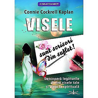 Religie și spiritualitate - Visele sunt scrisori din suflet – Connie Cockrell Kaplan