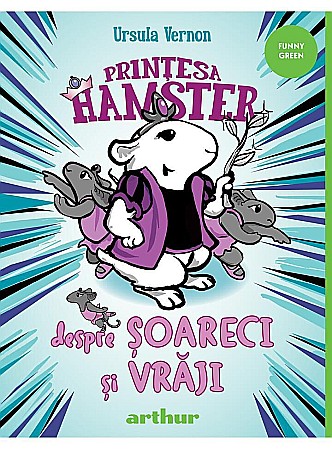 Cărți - Prințesa hamster 2. Despre șoareci și vrăji – Ursula Vernon