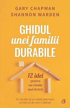 Cărți - Ghidul unei familii durabile – Gary Chapman, Shannon Warden