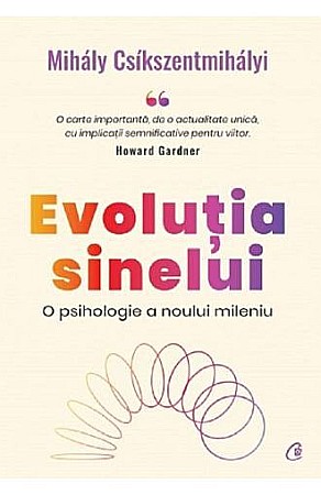 Cărți - Evolutia sinelui. O psihologie a noului mileniu – Mihaly Csikszentmihalyi