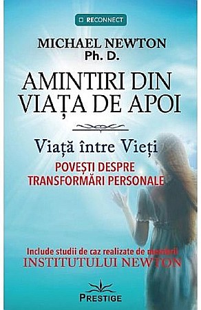 Religie și spiritualitate - Amintiri din viata de apoi – Michael Newton