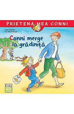 Povești și ficțiune pentru copii - Conni merge la gradinita – Liane Schneider, Eva Wenzel-Bürger