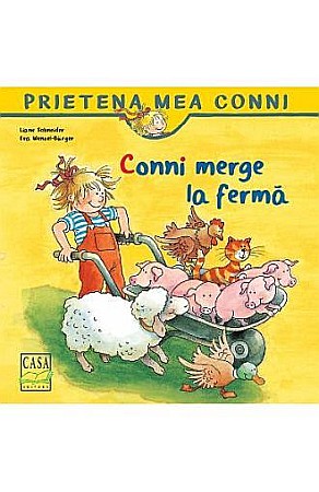 Povești și ficțiune pentru copii - Conni merge la ferma – Liane Schneider, Eva Wenzel-Bürger