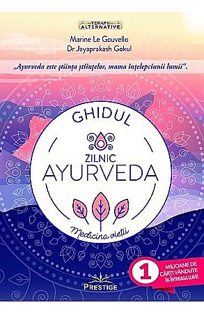 Sănătate și stil de viață - Ghidul zilnic Ayurveda – Marine Le Gouvello, Jayaprakash Gokul