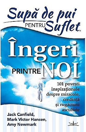 Religie și spiritualitate - Supa de pui pentru suflet – Jack Canfield, Mark Victor Hansen, Amy Newmark