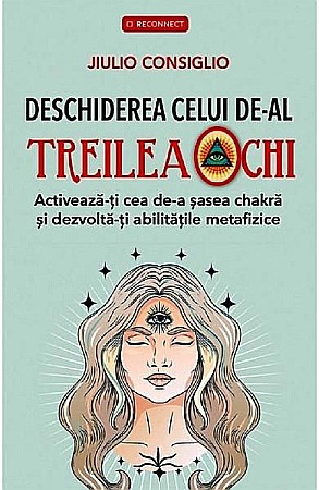 Religie și spiritualitate - Deschiderea celui de-al treilea ochi – Jiulio Consiglio