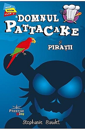 Povești și ficțiune pentru copii - Dl. Pattacake – pirații – Stephanie Baudet