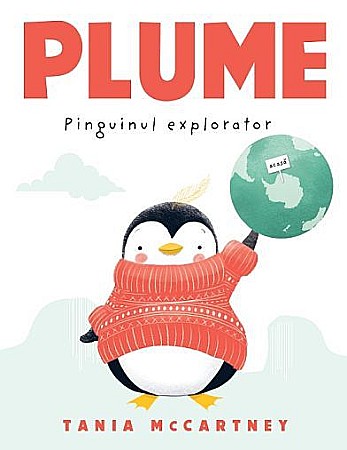 Cărți pentru copii - Plume pinguinul explorator – Tania McCartney