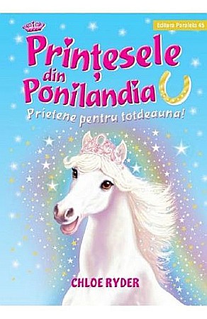 Cărți pentru copii - Prințesele din Ponilandia. Prietene pentru totdeauna – Chloe Ryder