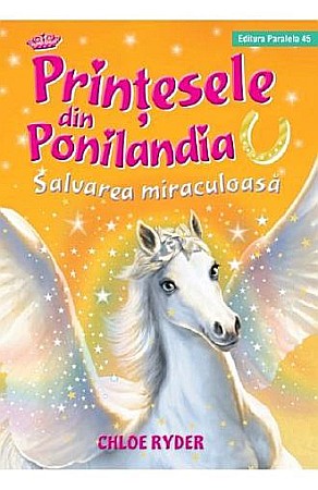 Cărți pentru copii - Prințesele din Ponilandia. Salvarea miraculoasă – Chloe Ryder