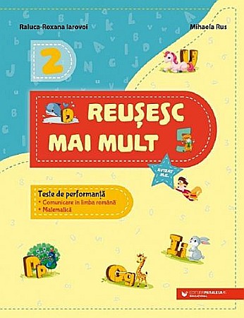 Culegeri și materiale auxiliare - Reusesc mai mult teste de performanta comunicare. Matematica. Clasa II – Raluca-Roxana Iarovoi, Mihaela Rus