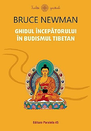 Religie și spiritualitate - Ghidul incepatorului in budismul tibetan – Bruce Newman