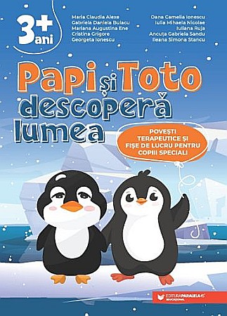 Cărți pentru copii - Papi și Toto descoperă lumea – Maria Claudia Alexe, Gabriela Daniela Bulacu, Mariana Augustina Ene, Cristina Grigore, Georgeta Ionescu, Oana Camelia Ionescu, Iulia Mihaela Nicolae, Iuliana Ruja, Ancuț