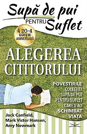 Religie și spiritualitate - Supa de pui. Alegerea cititorului – Jack Canfield, Mark Victor Hansen, Amy Newmark