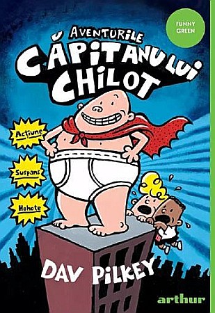 Cărți pentru copii - Aventurile Căpitanului Chilot – Dav Pilkey