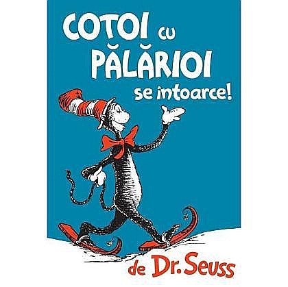Cărți pentru copii - Cotoi cu pălărioi se întoarce! – Theodor Seuss Geisel