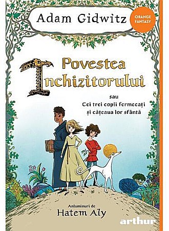 Cărți pentru copii - Povestea inchizitorului sau cei trei copii fermecați – Adam Gidwitz
