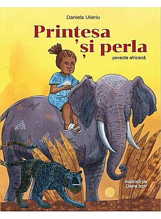Cărți pentru copii - Prințesa și perla. Poveste africană – Daniela Ulieriu