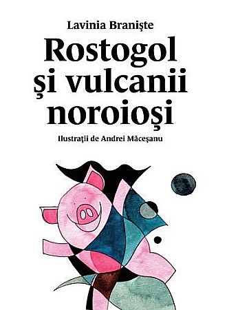 Cărți pentru copii - Rostogol 3. Rostogol și vulcanii noroioși – Lavinia Braniște