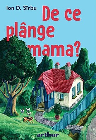 Cărți pentru copii - De ce plânge mama? – Ion D. Sîrbu