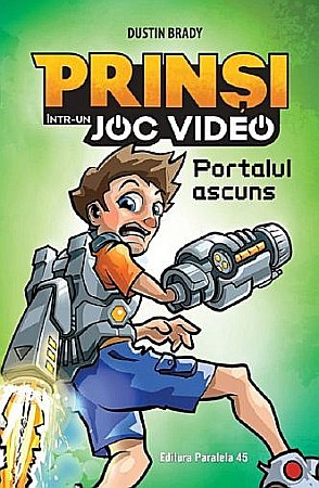 Cărți pentru copii - Prinși într-un joc video Vol.1: Portalul ascuns – Dustin Brady