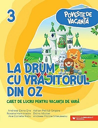 Educație și carte școlară - Poveste de vacanta. La drum cu Vrajitorul din Oz. Clasa III – Andreea-Elena Ene