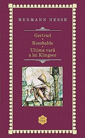 Cărți - Gertrud Rosshalde Ultima vara a lui Klingsor - Hermann Hesse