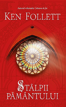 Ficțiune mitologică și istorică - Stalpii pamantului - Ken Follett