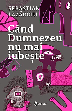 Cărți - Cand Dumnezeu nu mai iubeste - Sebastian Lazaroiu