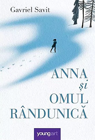 Romane și literatură - Anna si Omul Randunica - Gavriel Savit