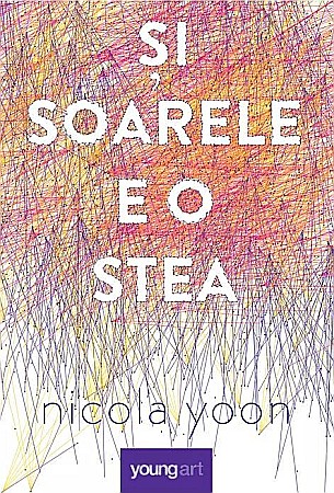Romane și literatură - Si soarele e o stea - Nicola Yoon