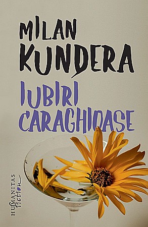 Cărți - Iubiri caraghioase - Milan Kundera