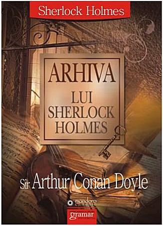 Cărți - Arhiva lui Sherlock Holmes - Arthur Conan Doyle