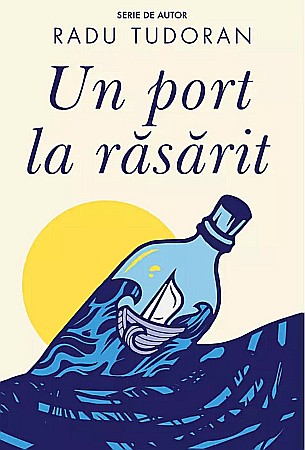 Romane de dragoste - Un port la rasarit - Radu Tudoran