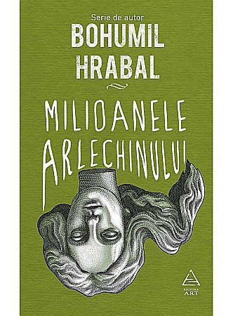 Cărți - Milioanele arlechinului - Bohumil Hrabal
