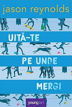 Romane și literatură - Uita-te pe unde mergi - Jason Reynolds