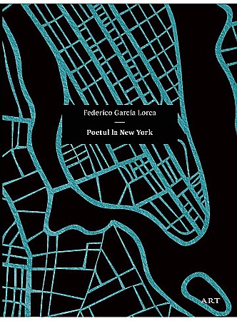 Poezie și teatru - Poetul la New York - Federico Garcia Lorca