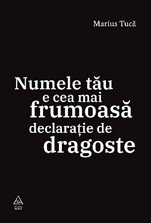 Poezie și teatru - Numele tau e cea mai frumoasa declaratie de dragoste - Marius Tuca