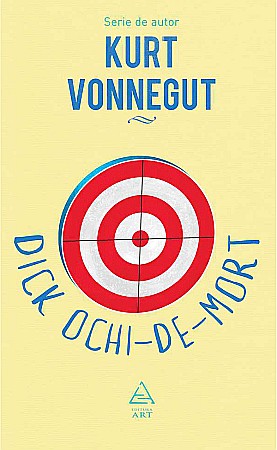 Literatură modernă și contemporană - Dick Ochi-de-mort - Kurt Vonnegut