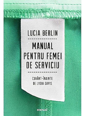 Cărți - Manual pentru femei de serviciu - Lucia Berlin