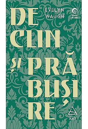 Clasici români și universali - Declin in prabusire - Evelyn Waugh