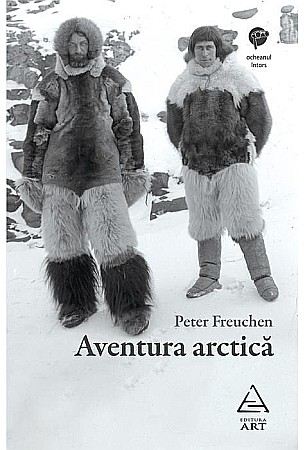 Biografii și memorii - Aventura arctica - Peter Freuchen