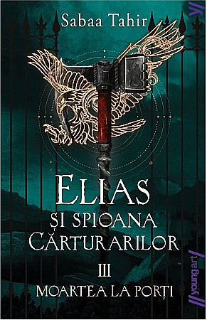 Romane și literatură - Elias si spioana Carturarilor. Moartea la porti - Sabaa Tahir