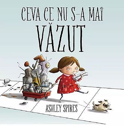 Cărți pentru copii - Ceva ce nu s-a mai vazut - Ashley Spires