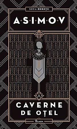 Science-fiction și fantasy - Caverne de otel - Isaac Asimov