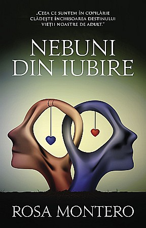 Cărți - Nebuni din iubire - Rosa Montero