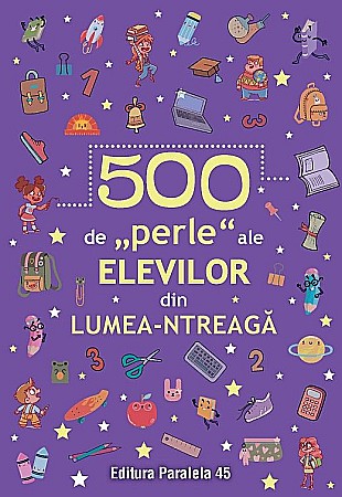 Hobby și activități pentru copii - 500 de „perle” ale elevilor din lumea-ntreaga